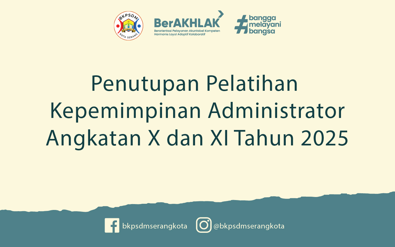 Penutupan Pelatihan Kepemimpinan Administrator Angkatan X dan XI Tahun 2025