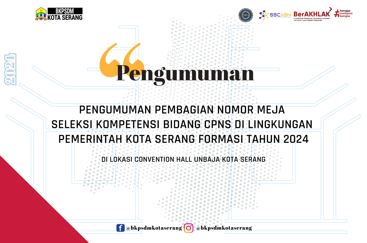 PENGUMUMAN PEMBAGIAN  NOMOR MEJA  SELEKSI KOMPETENSI BIDANG CPNS DI LINGKUNGAN  PEMERINTAH KOTA SERANG FORMASI TAHUN 2024