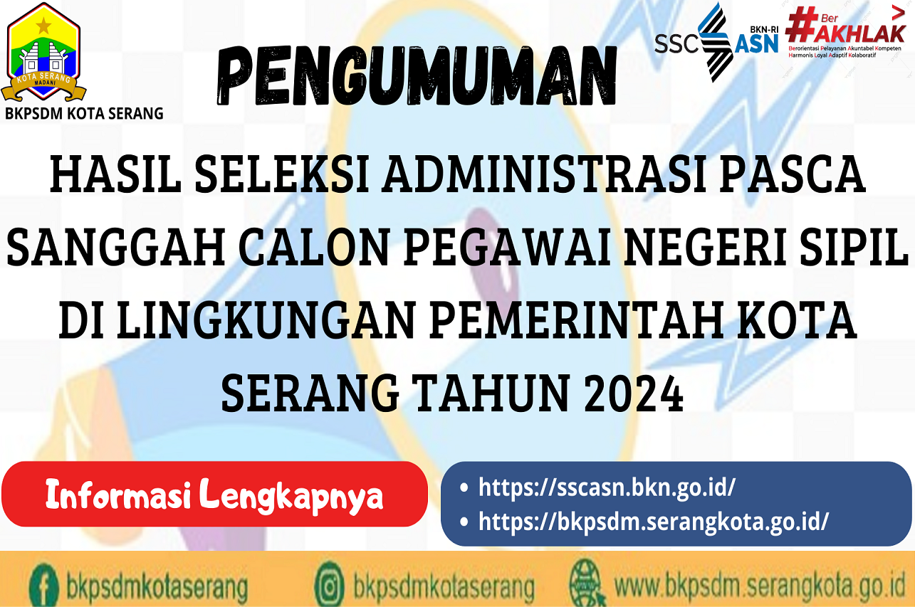 PENGUMUMAN HASIL SELEKSI ADMINISTRASI PASCA SANGGAH CALON PEGAWAI NEGERI SIPIL DI LINGKUNGAN PEMERINTAH KOTA SERANG TAHUN 2024