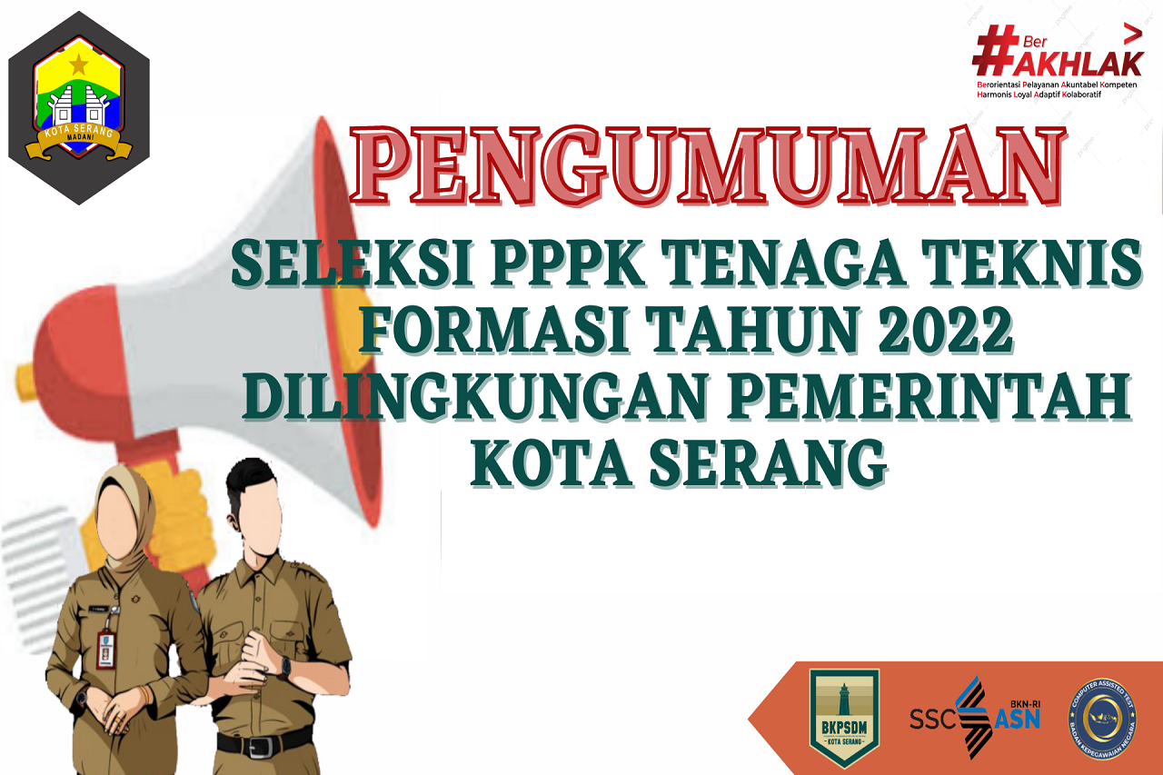 PENGUMUMAN JADWAL SELEKSI PENERIMAAN PPPK TENAGA TEKNIS TAHUN 2022 DILINGKUNGAN PEMERINTAH KOTA SERANG