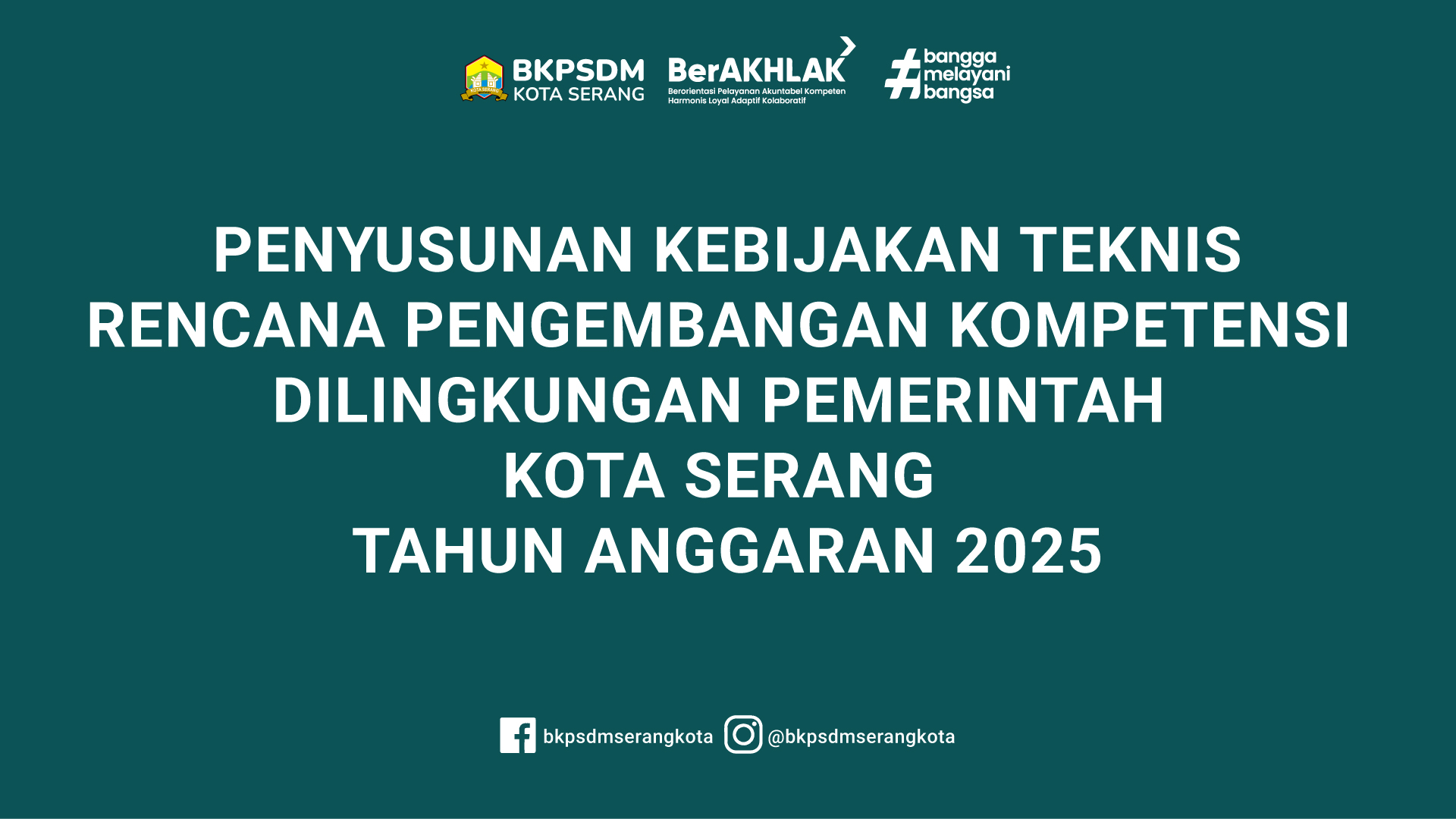 PENYUSUNAN KEBIJAKAN TEKNIS RENCANA PENGEMBANGAN KOMPETENSI DILINGKUNGAN PEMERINTAH KOTA SERANG TAHUN ANGGARAN 2025.