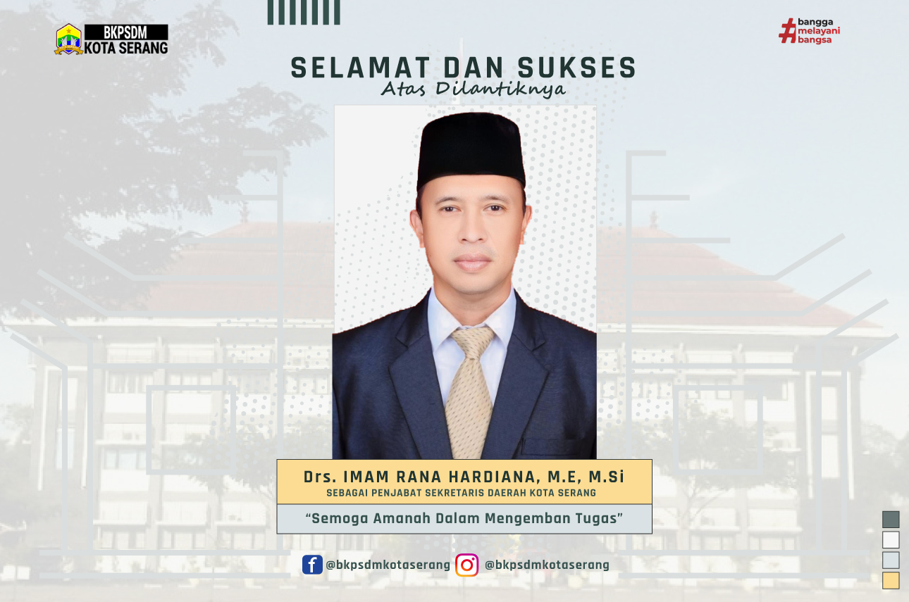 KEPALA BADAN PENGELOLAAN KEUANGAN DAN ASET DAERAH (BPKAD) KOTA SERANG IMAM RANA HARDIANA, DITUNJUK SEBAGAI PENJABAT (Pj) SEKRETARIS DAERAH (SEKDA) KOTA SERANG