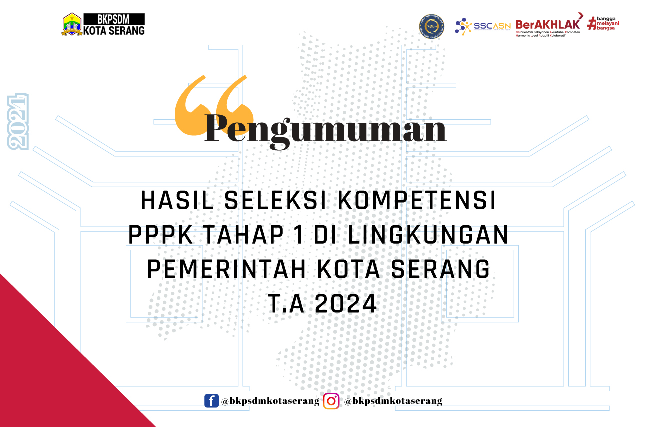 PENGUMUMAN HASIL SELEKSI KOMPETENSI  PPPK TAHAP 1 DI LINGKUNGAN  PEMERINTAH KOTA SERANG  T.A 2024