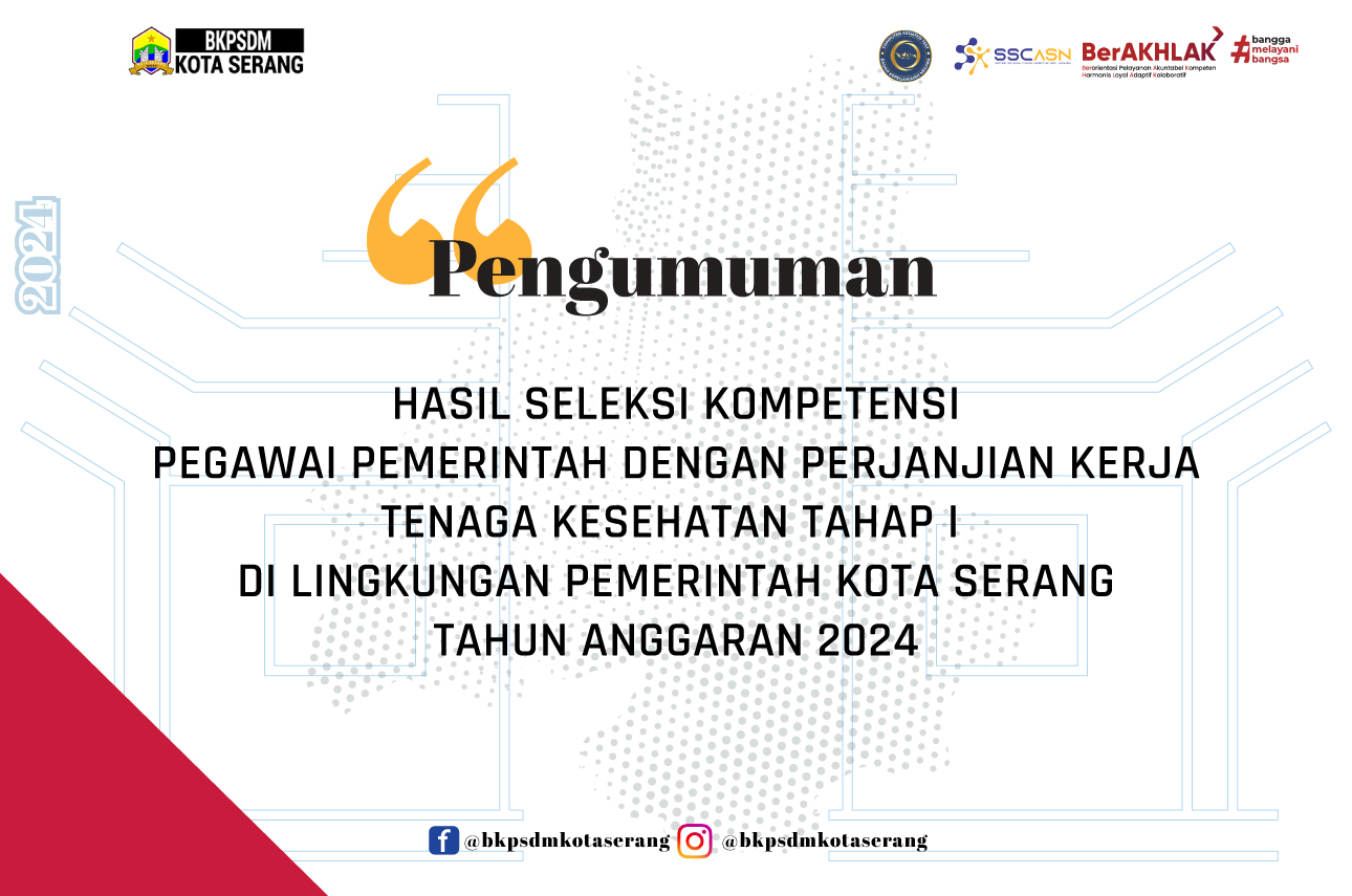 PENGUMUMAN HASIL SELEKSI KOMPETENSI PEGAWAI PEMERINTAH DENGAN PERJANJIAN KERJA TENAGA KESEHATAN TAHAP I  DI LINGKUNGAN PEMERINTAH KOTA SERANG TAHUN ANGGARAN 2024