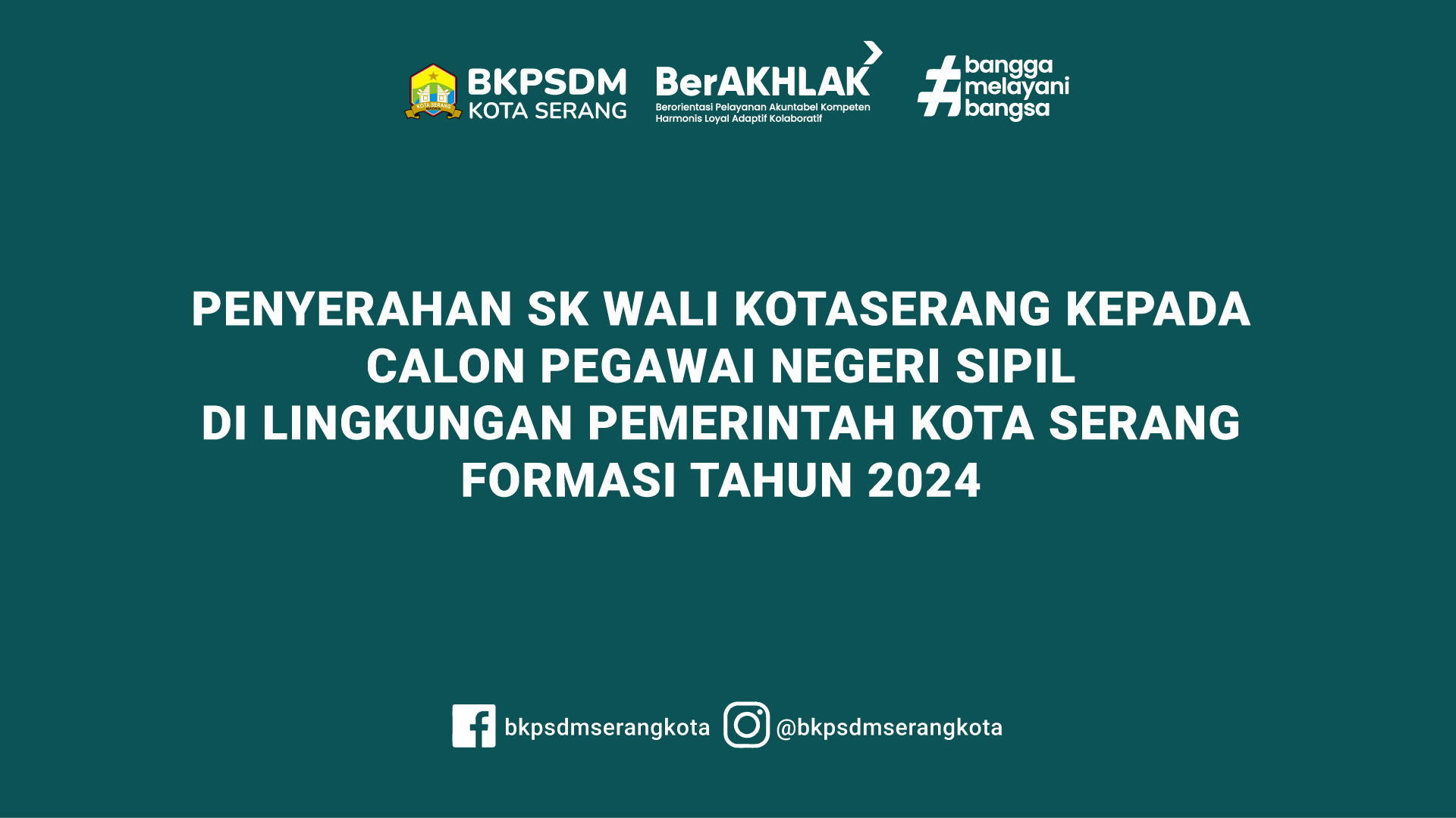 PENYERAHAN SK WALI KOTASERANG KEPADA  CALON PEGAWAI NEGERI SIPIL  DI LINGKUNGAN PEMERINTAH KOTA SERANG  FORMASI TAHUN 2024