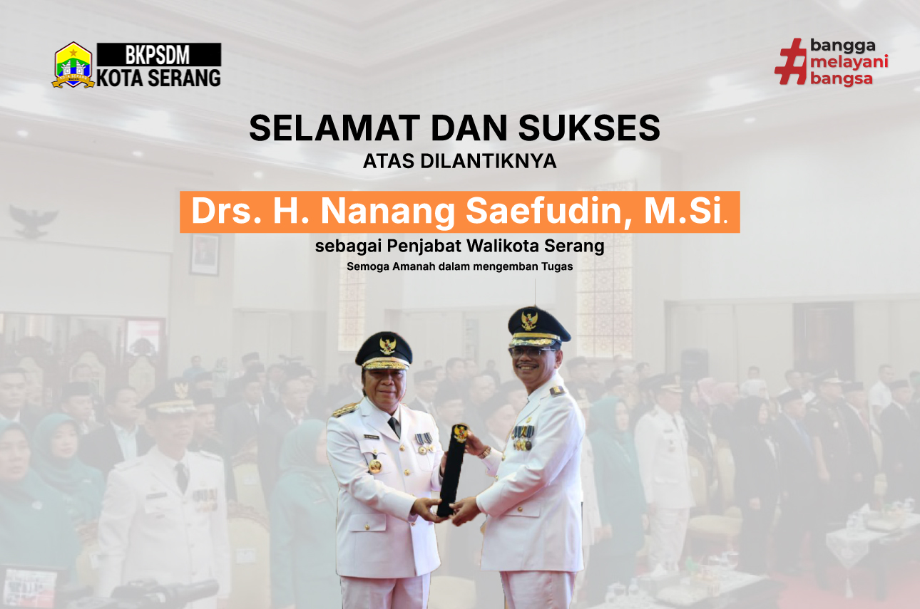 SEKDA NANANG SAEFUDIN RESMI DILANTIK MENJADI PJ WALIKOTA SERANG