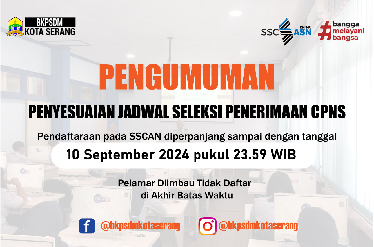 PENGUMUMAN PENYESUAIAN JADWAL PENERIMAAN PEGAWAI NEGERI SIPIL DI LINGKUNGAN PEMERINTAH KOTA SERANG TAHUN 2024