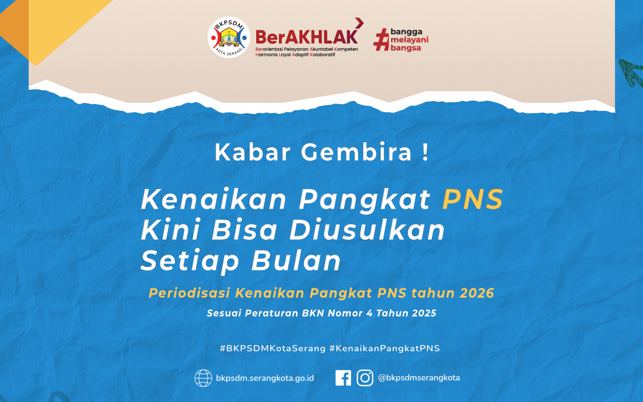 Tingkatkan Efisiensi, BKPSDM Kota Serang Berlakukan Periodisasi Kenaikan Pangkat PNS Menjadi 12 Kali Setahun