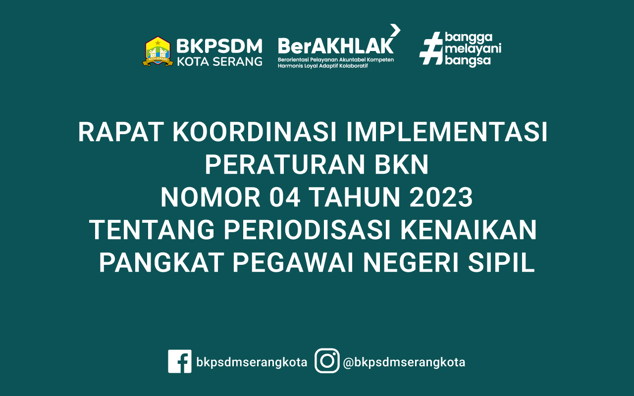 RAPAT KOORDINASI IMPLEMENTASI PERATURAN BKN NOMOR 04 TAHUN 2023 TENTANG PERIODISASI KENAIKAN PANGKAT PEGAWAI NEGERI SIPIL