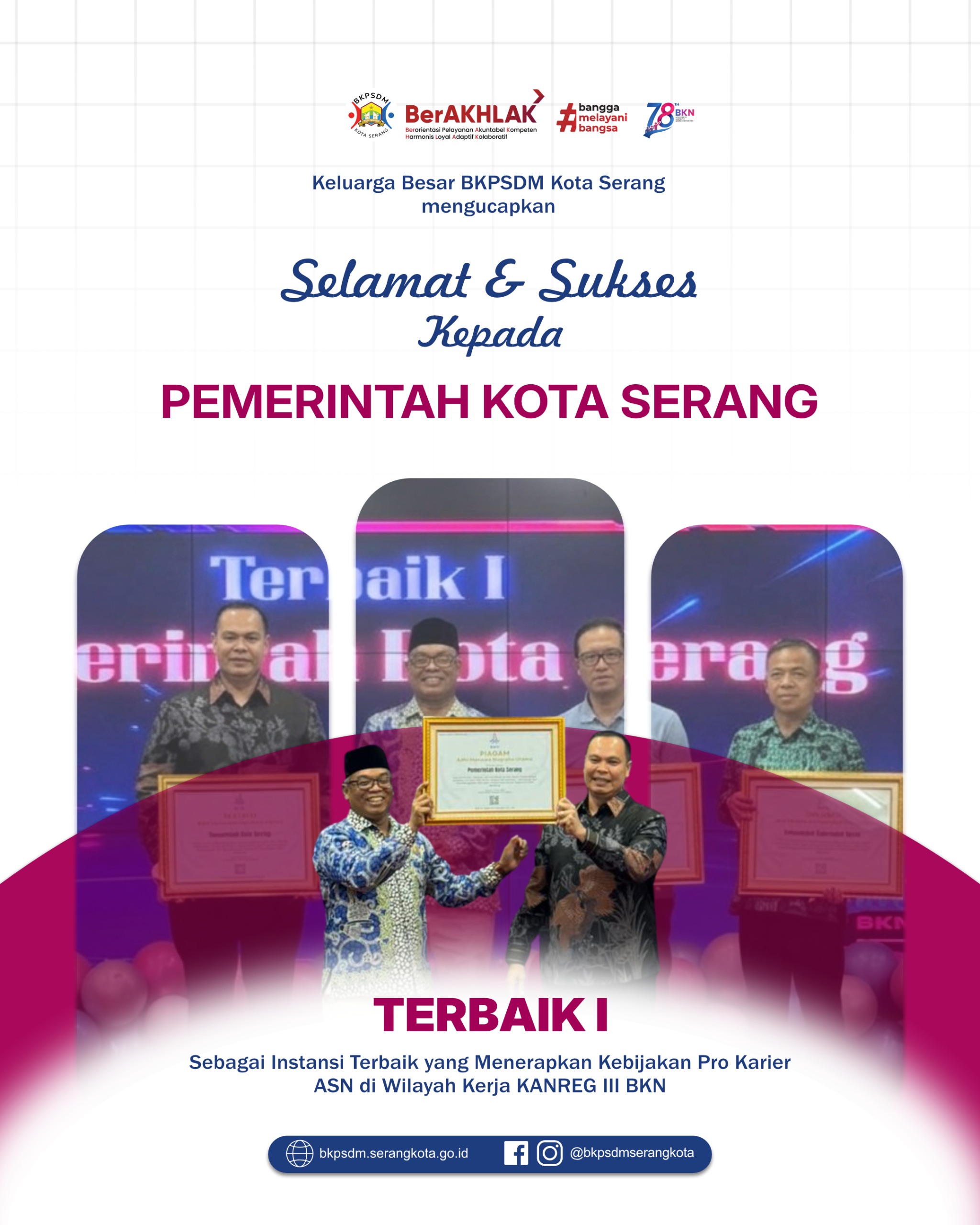 Pemerintah Kota Serang meraih penghargaan Terbaik I sebagai Instansi Terbaik yang Menerapkan Kebijakan Pro Karier ASN di Wilayah Kerja Kanreg III BKN.